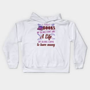 I Read Books Not Because I Don't Have a Life Kids Hoodie